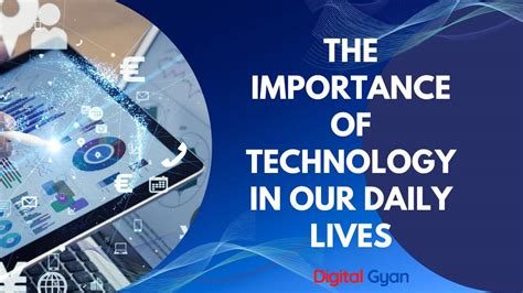 The Importance Of Technology In Our Daily Lives Digital Gyan