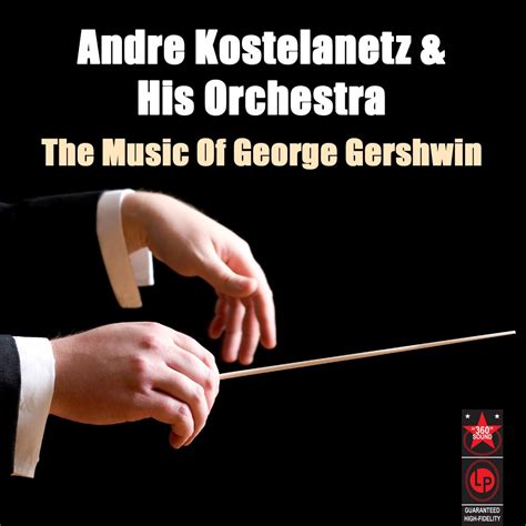 The Music Of George Gershwin Album By Andre Kostelanetz And His