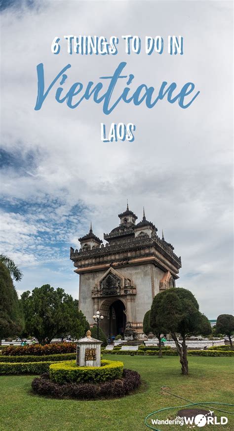 6 Things To Do In Vientiane In A Day Wandering The World Laos
