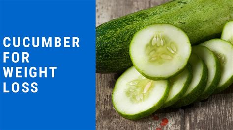 cucumber for weight loss how to use cucumber for weight loss youtube