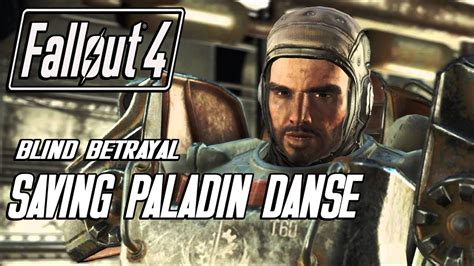 You can find a plethora of information including the following Fallout 4 - Saving Paladin Danse - Blind Betrayal Quest - YouTube