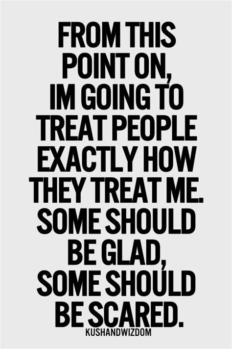 Being Treated Badly Quotes Quotesgram