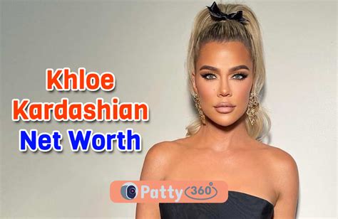 Khloe Kardashian Net Worth 2023 A Closer Look At The Reality Stars Fortune Patty360