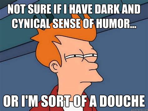 See more ideas about comedy memes, memes, tamil comedy memes. not sure if I have dark and cynical sense of humor... or I'm sort of a douche - Futurama Fry ...