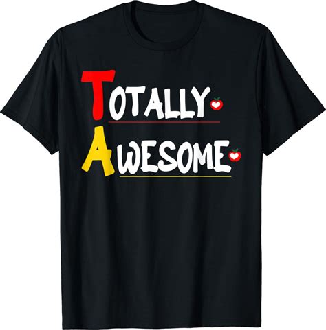 Totally Awesome Teacher Assistant Ta Acronym Appreciation T Shirt