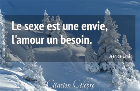 Citation Jean De Limi Amour Le Sexe Est Une Envie Lamour Un Besoin
