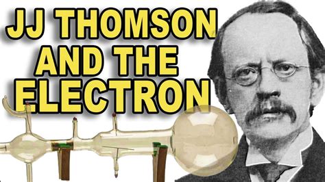 Jj Thomson And The Discovery Of The Electron Youtube