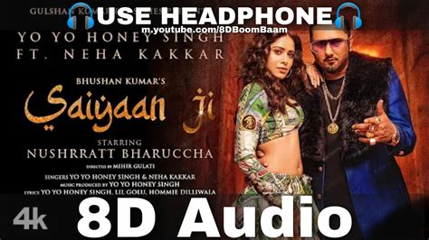 Saiyaan Ji 8d Audio Yo Yo Honey Singh Neha Kakkarnushrratt Bharucchalil Hommie Hq 3d