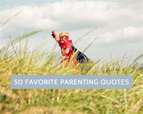 50 Favorite Parenting Quotes Parenting Quotes Parenting Quotes