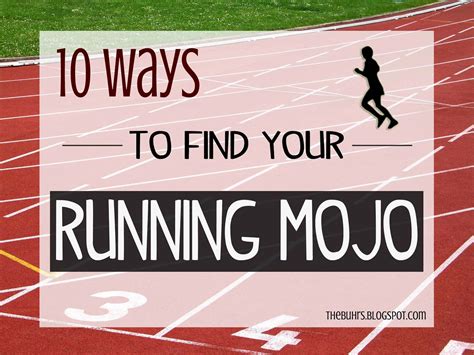 10 Ways To Find Your Running Mojo A Buhr Blog Finding Yourself