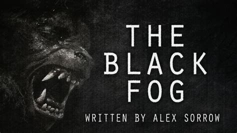 The Black Fog By Alex Sorrow Creepypasta Reading By Otis Jiry Youtube