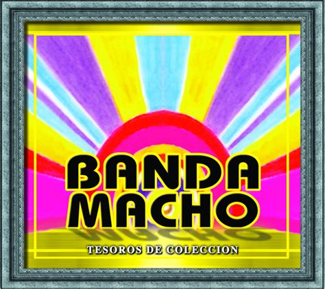 Banda Macho Mejores Canciones · Discografía · Letras