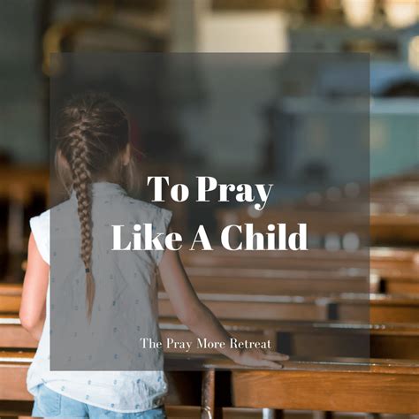 To Pray Like A Child The Pray More Retreat