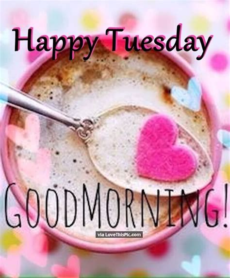 Have A Happy Tuesday Good Morning Pictures Photos And Images For