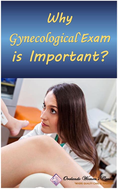 why is it important for females to get gynecological exam gynecology exam quality care