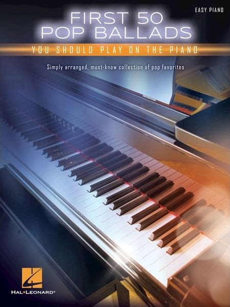 Hal Leonard First 50 Pop Ballads You Should Play On The Piano