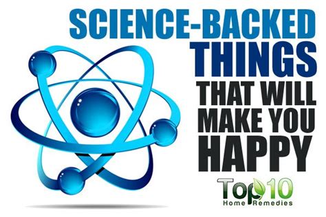 10 Science Backed Things That Will Make You Happy Page 3 Of 3 Top 10 Home Remedies