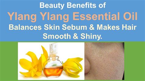 Ylang ylang essential oil balances and stabilizes sebum production. Beauty Benefits of Ylang Ylang Essential Oil | Balances ...