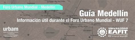 Guía Medellín Foro Urbano Mundial Universidad Eafit