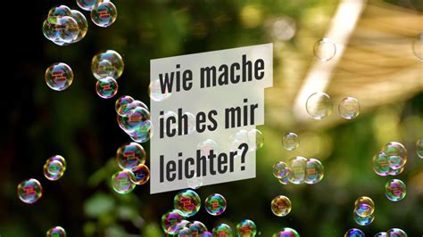 Wie mache ich es mir leichter