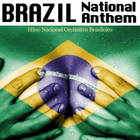 Brazil National Anthem Hino Nacional Brazileiro Single By Hino