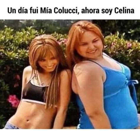 Un día fui Mía Colucci ahora soy Celina Memes