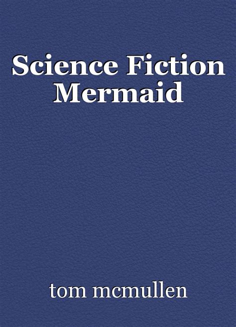 Science Fiction Mermaid Poem By Tom Mcmullen