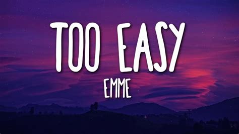 Emme Too Easy Lyrics 🎵 Youtube