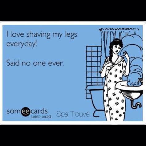 Spa Trouve The 411 On Laser Hair Removal Ecards Funny Humor E Cards