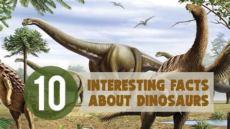 10 Interesting Facts About Dinosaurs Youtube