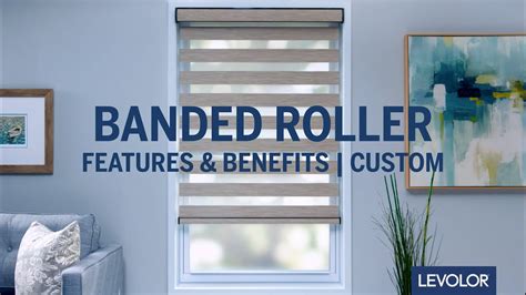 Levolor Custom Banded Roller Shades Features And Benefits Youtube