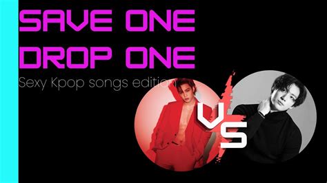 Save One Drop One Sexy Kpop Songs Edition Youtube