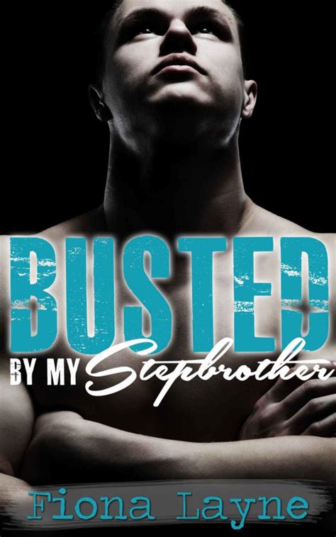 Busted By My Stepbrother Steamy Stepbrother Taboo Romance Fiona Layne P Global Archive