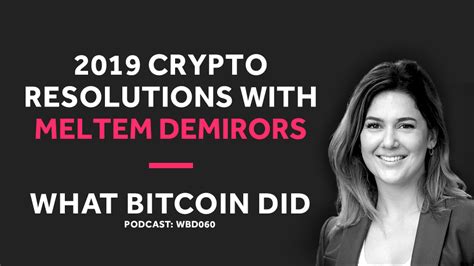 Meltem Demirors On Her 2019 Crypto Resolutions Podcasts Resolutions Did