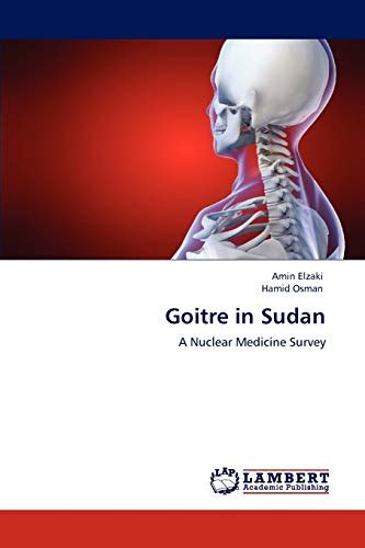 Goitre In Sudan A Nuclear Medicine Survey By Amin Elzaki Goodreads