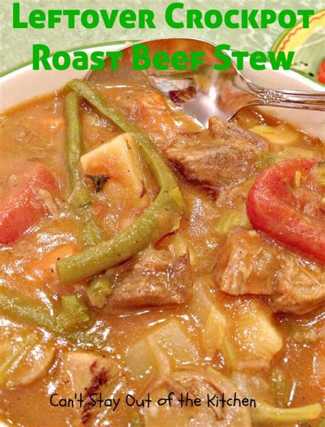 Leftover Crockpot Roast Beef Stew Recipe Pix 24 685 Cant Stay
