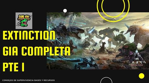 ARK EXTINCTION GUIA COMPLETA BIOMAS DONDE CONSTRUIR Y DINOS