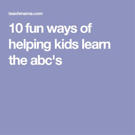 10 Fun Ways Of Helping Kids Learn The Abcs Helping Kids Kids