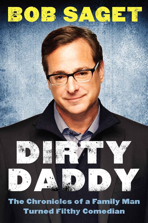 Bob Saget Is Not Just Another Dirty Daddy Hollywood Reporter