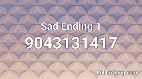 Sad Ending 1 Roblox Id Roblox Music Codes