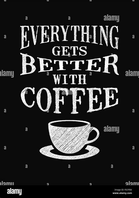 Quote Coffee Poster Everything Gets Better With Coffee Chalk
