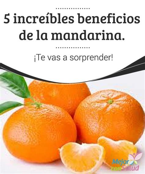 5 Increíbles Beneficios De La Mandarina ¡te Vas A Sorprender — Mejor