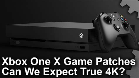 4k Xbox One X Game Upgrades Can We Expect True 4k Youtube