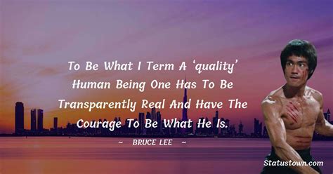 To Be What I Term A Quality Human Being One Has To Be Transparently
