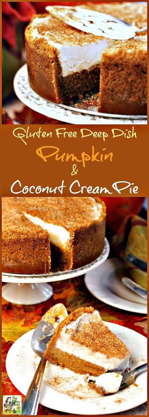 Be as demanding as you please. Gluten Free Deep Dish Pumpkin & Coconut Cream Pie #DESSERT ...