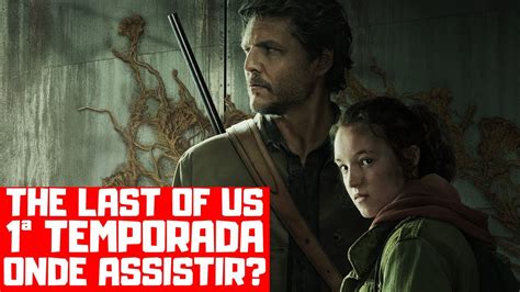 The Last Of Us 1ª Temporada Onde Assistir Youtube