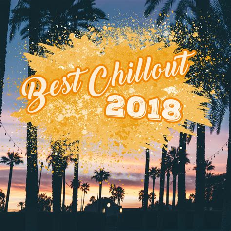 Best Chillout 2018 Album By Chillout Spotify