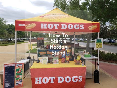 How To Start Your Own Hot Dog Stand The Quick And Easy Setup And