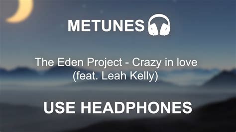 The Eden Project Crazy In Love Feat Leah Kelly Lyrics 8d Audio