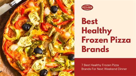 7 Best Healthy Frozen Pizza Brands Pizza Bien
